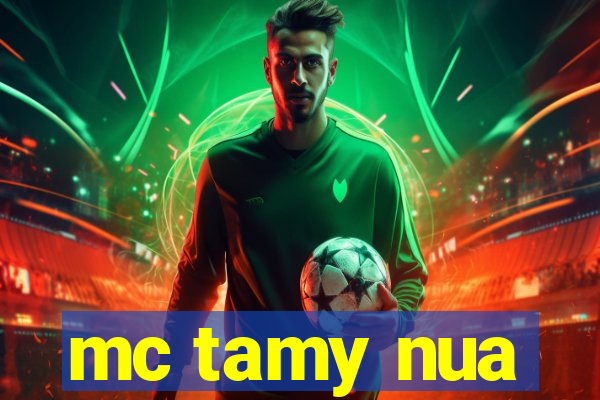 mc tamy nua